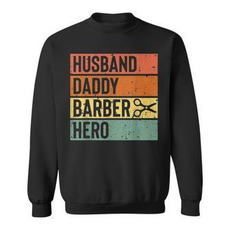 Barber Dad Husband Daddy Hero Fathers Day Gift V2 Sweatshirt - Seseable