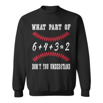 Baseball 6 4 3 Double Play What Part Of Dont You Understand Sweatshirt - Seseable