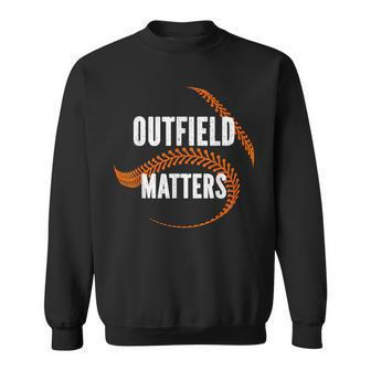 Baseball Outfield Matters Funny Baseball Outfielders Sweatshirt | Mazezy