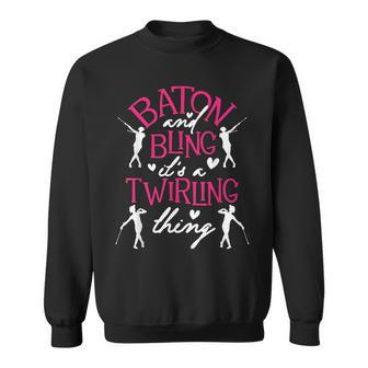 Baton And Bling Its A Twirling Thing - Twirler Majorette Sweatshirt - Seseable