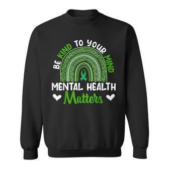 Be Kind To Your Mind Mental Health Awareness Rainbow Womens Sweatshirt | Mazezy DE