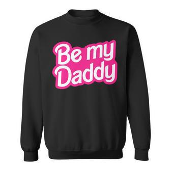 Be My Daddy Belly Sweatshirt | Mazezy