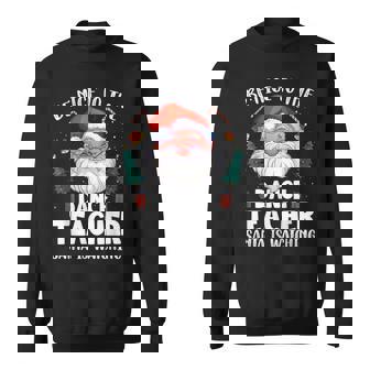 Be Nice To The Dance Teacher Santa Christmas Men Women Sweatshirt Graphic Print Unisex - Thegiftio