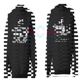 Be You Theyll Adjust Trans Rights Are Human Rights Flag Sweatshirt | Mazezy