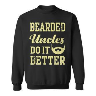 Bearded Uncles Do It Better Funny Uncle Sweatshirt | Mazezy