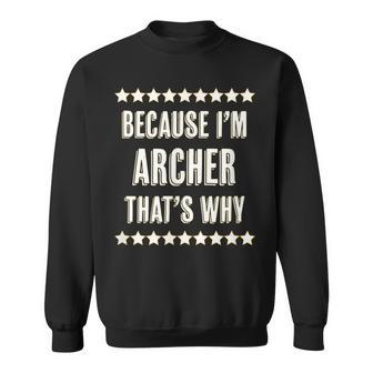 Because Im - Archer - Thats Why | Funny Name Gift - Sweatshirt - Seseable
