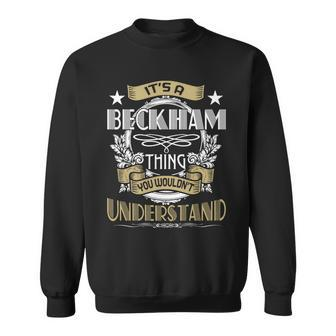 Beckham Thing Wouldnt Understand Family Name Sweatshirt - Seseable