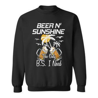 Beer N Sunshine The Only Bs I Need Funny Summer Drinking Sweatshirt | Mazezy