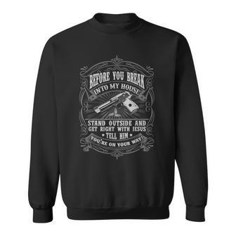 Before You Break Into My House Stand Outside And Get Right Sweatshirt | Mazezy DE