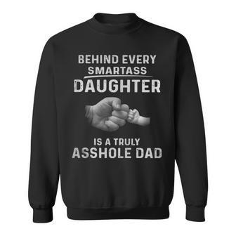 Behind Every Smartass Daughter Is A Truly Asshole Dad Tshirt Sweatshirt | Mazezy
