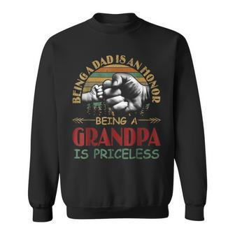 Being A Dad Is An Honor Being A Grandpa Is Priceless Sweatshirt | Mazezy