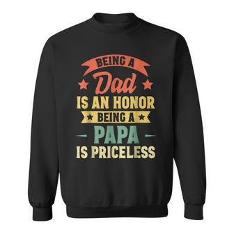 Being A Dad Is An Honor Being A Papa Is Priceless Vintage Sweatshirt | Mazezy