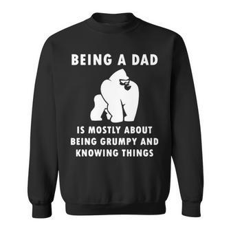 Being A Dad Is Mostly About Being Grumpy And Knowing Things Sweatshirt | Mazezy