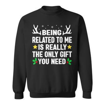 Being Related To Me Is Really The Only Christmas Gifts Funny Men Women Sweatshirt Graphic Print Unisex - Seseable