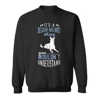 Belgian Malinois Police Dog Thing Beglian Malinois Dog Lover Sweatshirt - Seseable