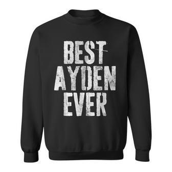 Best Ayden Ever Funny Personalized First Name Sweatshirt | Seseable UK