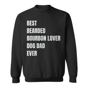 Best Bearded Bourbon Lover Dog Dad Ever Gift Gift For Mens Sweatshirt | Mazezy