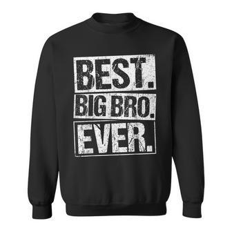 Best Big Brother Ever Bro Brothers Big Brother Sweatshirt - Seseable