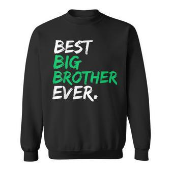 Best Big Brother Ever For Boys Funny Gifts Green Scheme Sweatshirt - Seseable