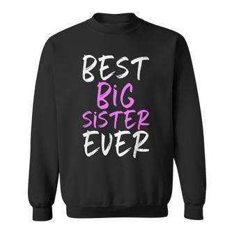 Best Big Sister Ever Cool Funny Sweatshirt - Seseable