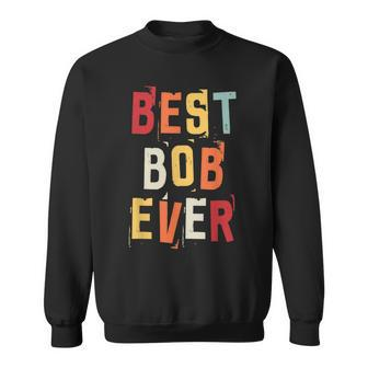 Best Bob Ever Popular Retro Birth Names Bob Costume Sweatshirt - Seseable