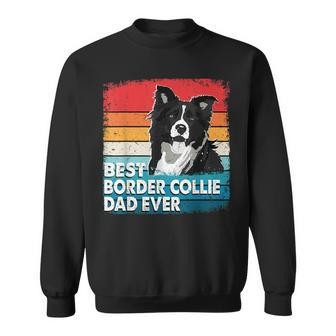 Best Border Collie Dog Dad Ever Funny Dog Lovers Gift Gift For Mens Sweatshirt | Mazezy