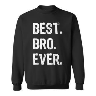 Best Bro Ever Brother Funny Cool Gift Christmas Sweatshirt - Seseable