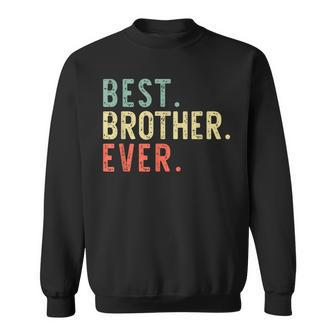 Best Brother Ever Cool Funny Vintage Gift Sweatshirt - Seseable