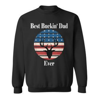Best Buckin Dad Ever Funny Gift Deer Hunter Cool Hunting Gift For Mens Sweatshirt