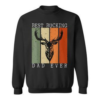 Best Bucking Dad Ever Vintage Deer Hunting Lover Hunters Sweatshirt | Mazezy
