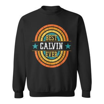 Best Calvin Ever Funny Calvin Name Sweatshirt - Seseable