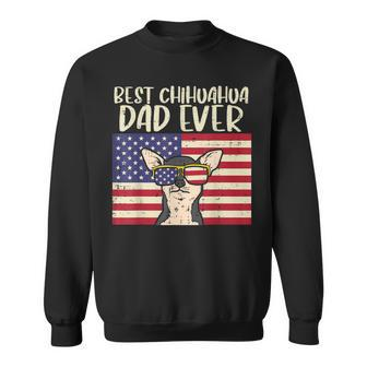 Best Chihuahua Dad Ever Flag Chiwawa Dog Patriotic Men Gift Gift For Mens Sweatshirt | Mazezy