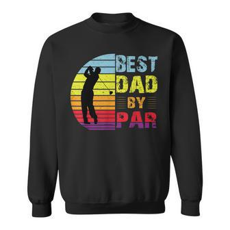 Best Dad By Par Daddy Fathers Day Gifts Golf Lover Gift For Mens Sweatshirt | Mazezy