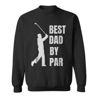 Best Dad By Par Golf Lover Dad Gift For Mens Sweatshirt | Mazezy