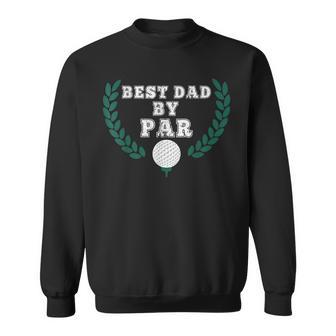 Best Dad By Par Golfing Worlds Greatest Fathers Gift Gift For Mens Sweatshirt | Mazezy