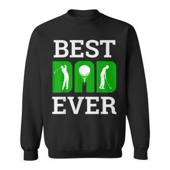 Best Dad Ever Golf Golfer Golfing Fathers Day Gift Gift For Mens Sweatshirt | Mazezy