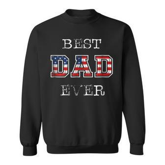 Best Dad Ever T Gift Patriotic Usa Flag Fathers Day Gift For Mens Sweatshirt | Mazezy