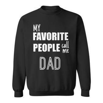 Best Dad My Favorite People Call Me Dad Funny Gift For Mens Sweatshirt | Mazezy