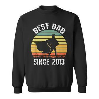 Best Dad Since 2013 Hero Super Father Birthday Retro Vintage Sweatshirt - Seseable