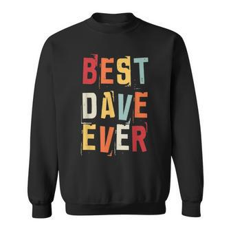 Best Dave Ever Popular Retro Birth Names Dave Costume Sweatshirt - Seseable