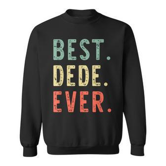 Best Dede Ever Funny Retro Vintage Sweatshirt - Seseable