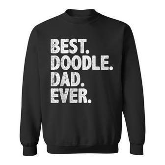 Best Doodle Dad Ever Funny Dog Owner Daddy Cool Father Gift Sweatshirt | Mazezy