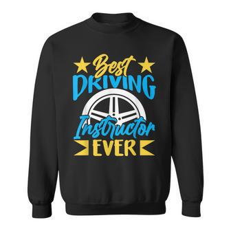 Best Driving Instructor Ever Sayings Drive Teacher Sweatshirt - Seseable