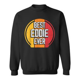 Best Eddie Ever Funny Eddie Name Sweatshirt - Seseable