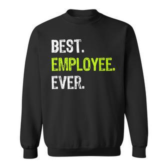 Best Employee Ever Funny Employee Of The Month Gift Sweatshirt - Seseable
