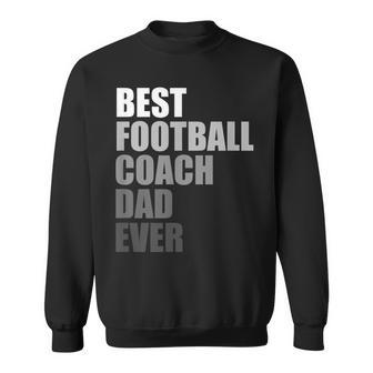 Best Football Coach Dad Ever Football Coach Gift For Mens Sweatshirt | Mazezy