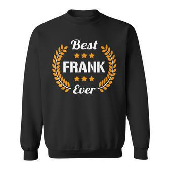 Best Frank Ever Funny Saying First Name Frank Sweatshirt - Seseable