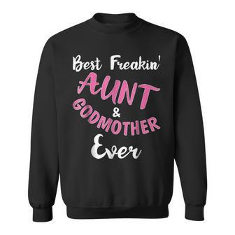 Best Freakin Aunt & Godmother Ever Funny Gift Auntie Sweatshirt | Seseable CA