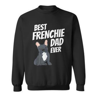 Best Frenchie Dad Ever Cute Dog Puppy Pet Lover Gift For Mens Sweatshirt | Mazezy DE