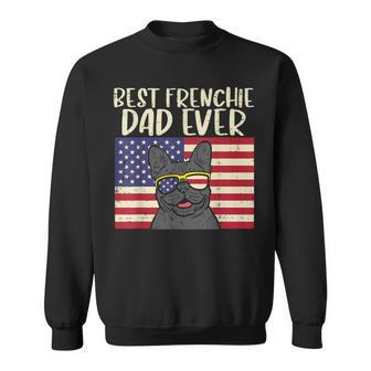 Best Frenchie Dad Ever Flag French Bulldog Patriot Dog Gift Gift For Mens Sweatshirt